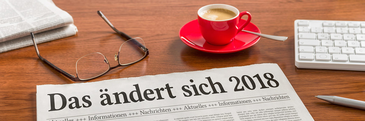 Zeitung auf Schreibtisch - Das ändert sich 2018